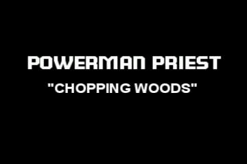 Power Priest - Chopping Woods
