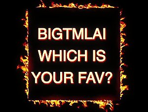 BIGTMLAI - which is your fav?